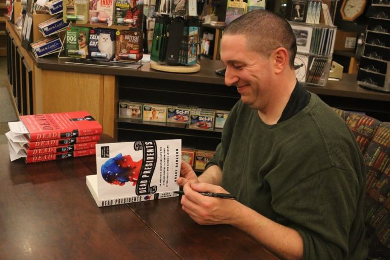 Brady Carlson will be at Barnes and Noble to talk about "Dead Presidents," Feb. 25 at 7 p.m.